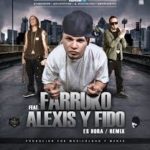 Alexis y Fido Ft. Farruko - Es Hora (Remix) MP3